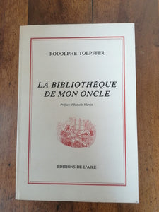 La bibliothèque de mon oncle Rodolphe Topffer édition de L'Aire 